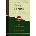 Yours or Mine: An Essay, to Show the True Basis...