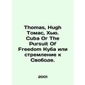 Thomas, Hugh Thomas, Hugh. Cuba Or The Pursuit Of Freedom Cuba or the Pursuit