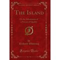 The Island: Or the Adventures of a Person of Qu...