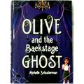 Olive and the Backstage Ghost by Michelle Schusterman