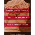 Gods, Goddesses, and the Women Who Serve Them