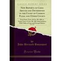 New Reports of Cases Argued and Determined in t...