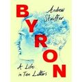 Byron: A Life in Ten Letters