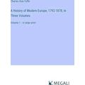 A History of Modern Europe, 1792-1878;In Three ...