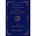 The Poles in the Seventeenth Century, Vol. 1 of...