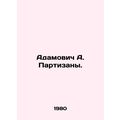 Adamovich A. Partisans. In Russian /Adamovich A...