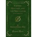 Farmer Housten, and the Speculator: A New Engla...