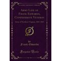 Army Life of Frank Edwards, Confederate Veteran...
