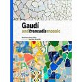 Gaudi Gaudi and trencadis mosaic