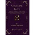 Colonial Days: Being Stories and Ballads for Yo...