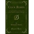 Cock Robin: A Pretty Painted Toy for Either Gir...