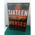 Sixteen Horses, by Greg Buchanan PB