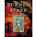 Burned at the Stake: The Life Death of Mary Channing by Summer Strevens