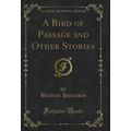 A Bird of Passage and Other Stories (Classic Re...