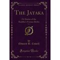 The Jataka, Vol. 1: Or Stories of the Buddha's ...