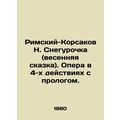 Rimsky-Korsakov N. Snow Maiden (spring fairy tale). An opera in 4 acts with a pr