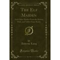The Elf Maiden: And Other Stories From the Brow...