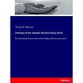 A History of the Catholic Church of Jesus Christ