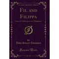 Fil and Filippa: Story of Child Life in the Phi...
