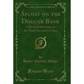 Afloat on the Dogger Bank: A Story of Adventure...