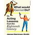 What Would Garrick Do? Or, Acting Lessons from ...