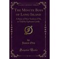 The Minute Boys of Long Island: A Story of New ...