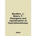 Bouillon, J.: Boero, F. Phylogeny and classification of Hydroidomedusae. In En