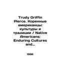 Trudy Griffin Pierce. Native Americans: Cultures and Tradition Native Americans