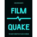 Film Quake - The Most Disruptive Films in Cinema by Ian Haydn Smith