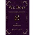 We Boys: Written by One of Us for the Amusement...