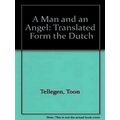 A Man and an Angel: Translated Form the Dutch