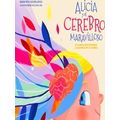 Alicia Y El Cerebro Maravilloso / Alicia And The Wonderful Brain