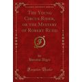 The Young Circus Rider, or the Mystery of Rober...