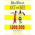 Make A Million With Ant And Bee