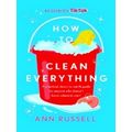 How To Clean Everything