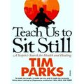 Teach Us To Sit Still