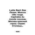 Lydia Bach Bach Lydia. Moscou ville rouge. Capi...