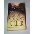 April Smith - - Good Morning Killer