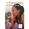 SIGNED A WOMAN'S WORK IS NEVER DONE by SOPHIA M...