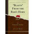"Blasts" From the Ram's Horn (Classic Reprint)"