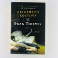 Elizabeth Kostova The Swan Thieves A Novel Firs...