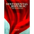 Sentimental Republic - Chinese Intellectuals an...