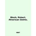 Bloch, Robert. American Gothic. In English /Bloch, Robert. American Gothic.