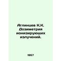 Aglintsev K. Dosimetry of ionizing radiation. In Russian /Aglintsev K.K. Dozime