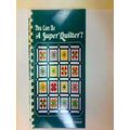 You Can Be A Super Quilter