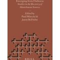 Emerging From Darkness: Studies In The Recovery Of Manichaean Sources