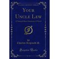 Your Uncle Lew: A Natural-Born American; A Nove...
