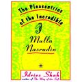 The Pleasantries of the Incredible Mulla Nasrudin by Idries Shah