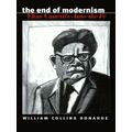 The End of Modernism - Elisas Canetti's Auto-Da-Fe by William Collins Donahue