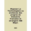Le Technologiste ou archives des progres de lin...